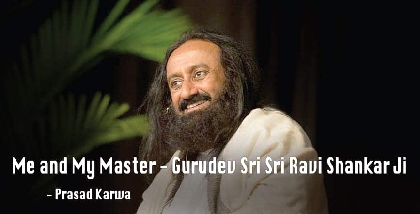 Read more about the article Me and My Master – Gurudev Sri Sri Ravi Shankar Ji